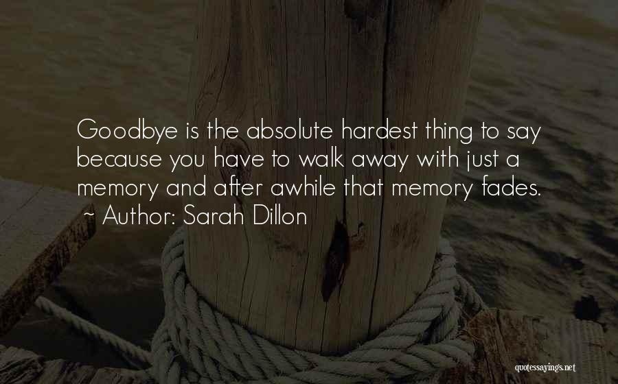 Hardest Goodbye Quotes By Sarah Dillon
