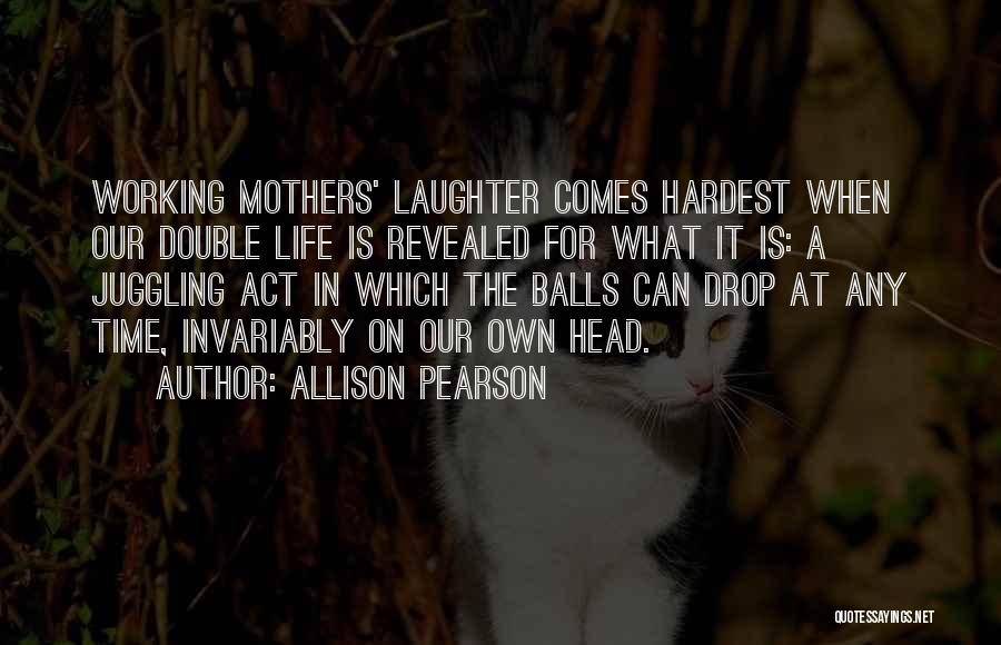 Hardest Life Quotes By Allison Pearson