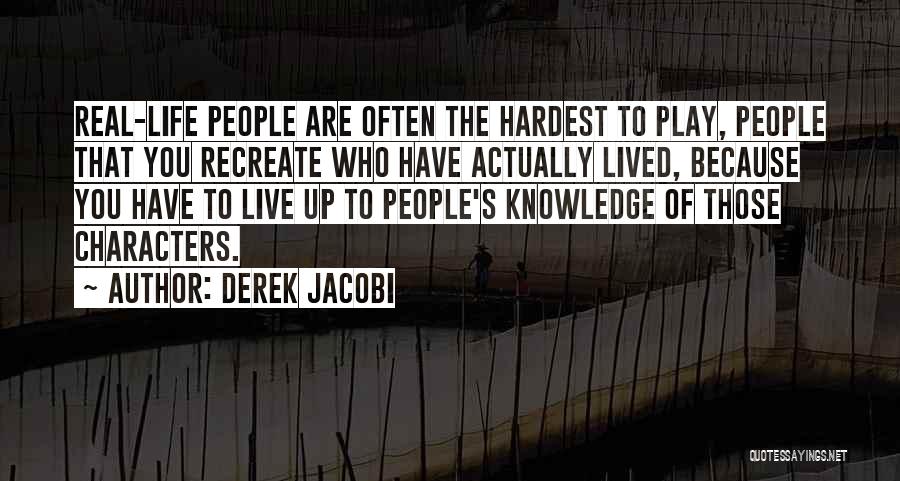 Hardest Life Quotes By Derek Jacobi
