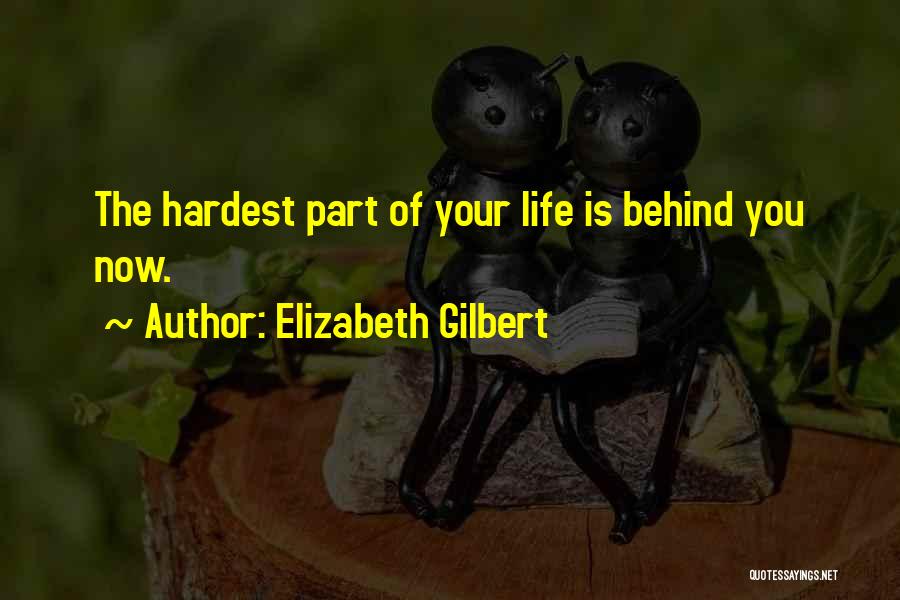 Hardest Life Quotes By Elizabeth Gilbert