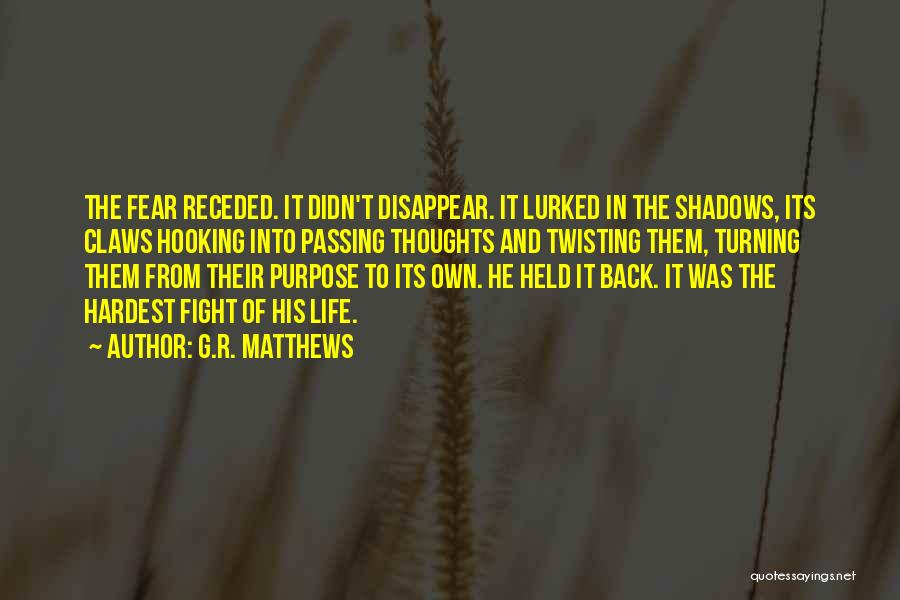 Hardest Life Quotes By G.R. Matthews