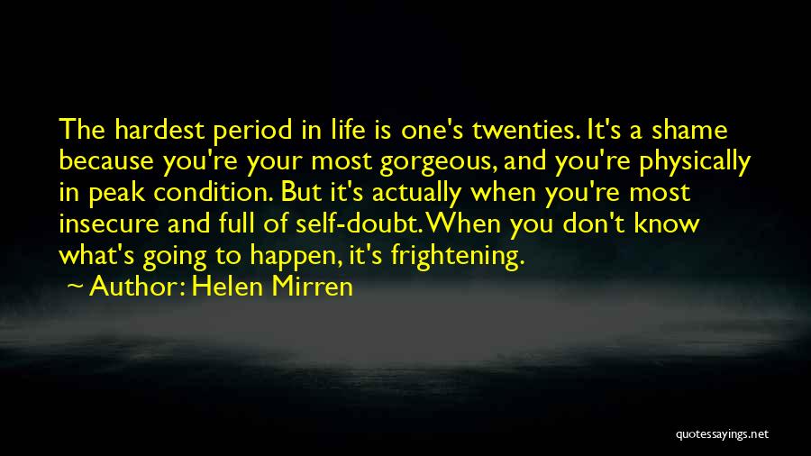Hardest Life Quotes By Helen Mirren