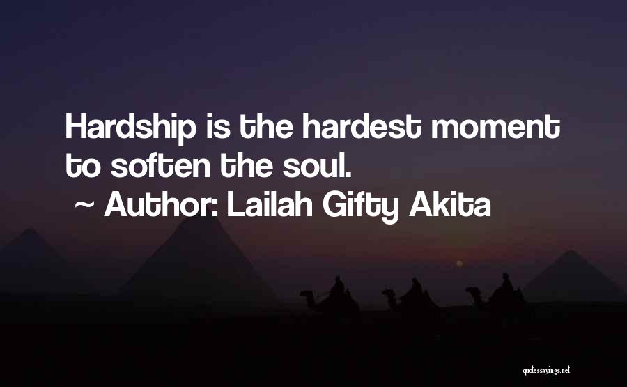 Hardest Moment Of Life Quotes By Lailah Gifty Akita