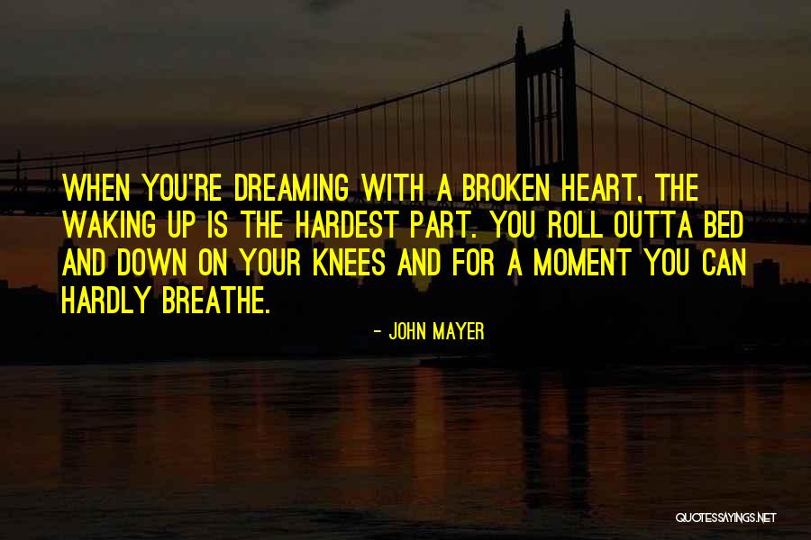 Hardest Moment Quotes By John Mayer