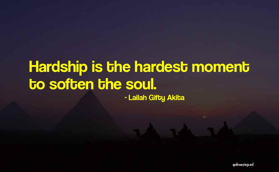 Hardest Moment Quotes By Lailah Gifty Akita