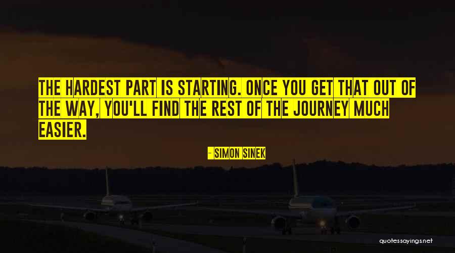 Hardest Part Of Journey Quotes By Simon Sinek Hardest Part Of Journey Quotes By Simon Sinek