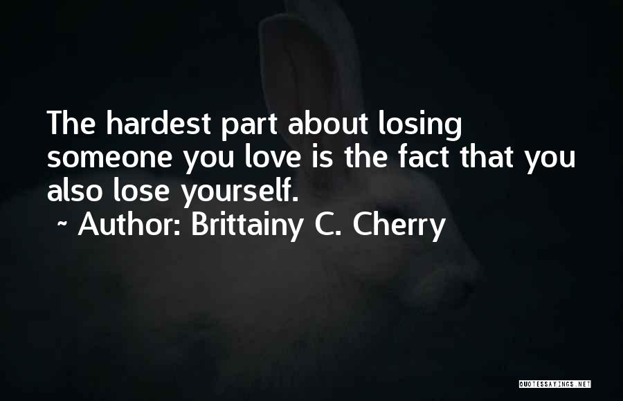 Hardest Thing About Love Quotes By Brittainy C. Cherry