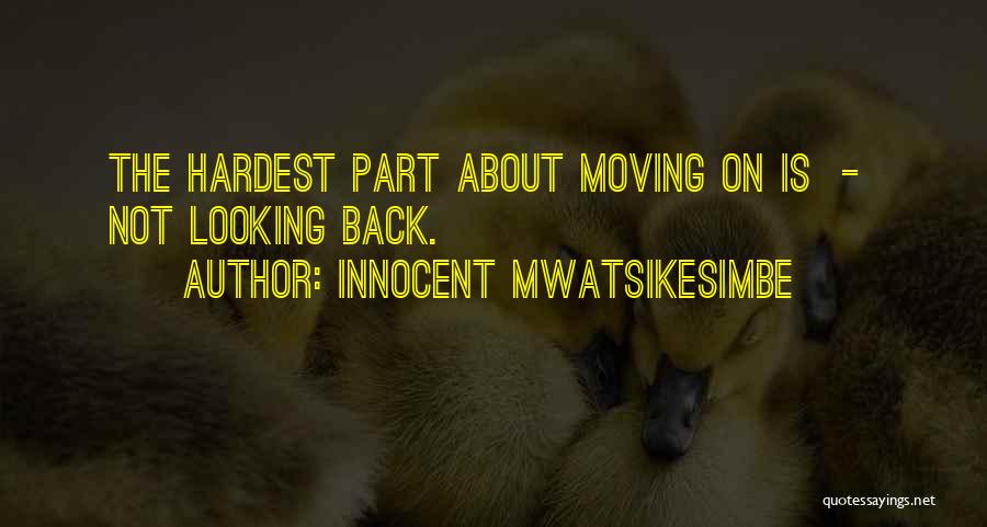 Hardest Thing About Love Quotes By Innocent Mwatsikesimbe