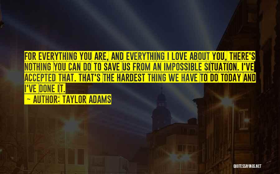 Hardest Thing About Love Quotes By Taylor Adams