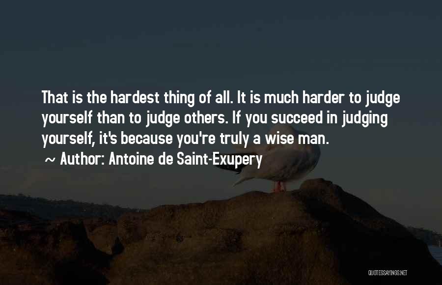 Hardest Thing In Life Quotes By Antoine De Saint-Exupery