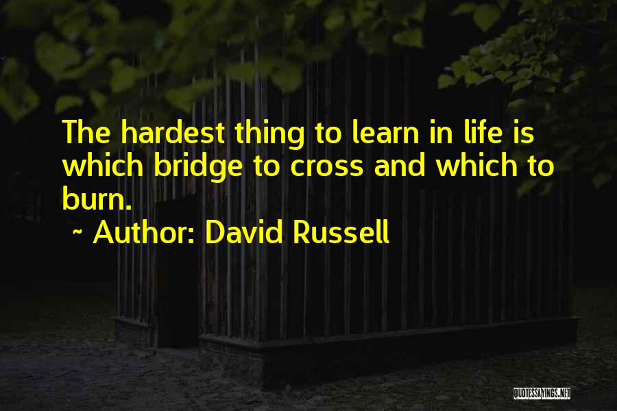 Hardest Thing In Life Quotes By David Russell
