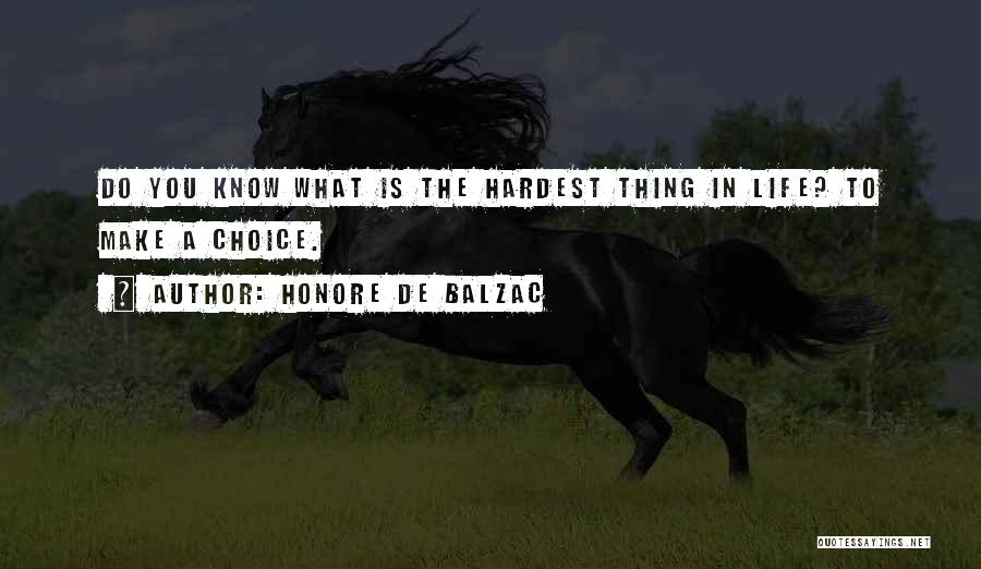 Hardest Thing In Life Quotes By Honore De Balzac