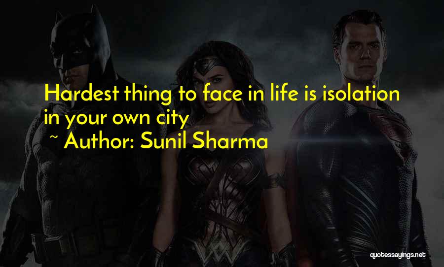 Hardest Thing In Life Quotes By Sunil Sharma