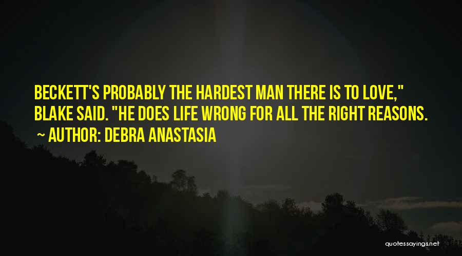 Hardest Thing To Do Is The Right Thing Quotes By Debra Anastasia