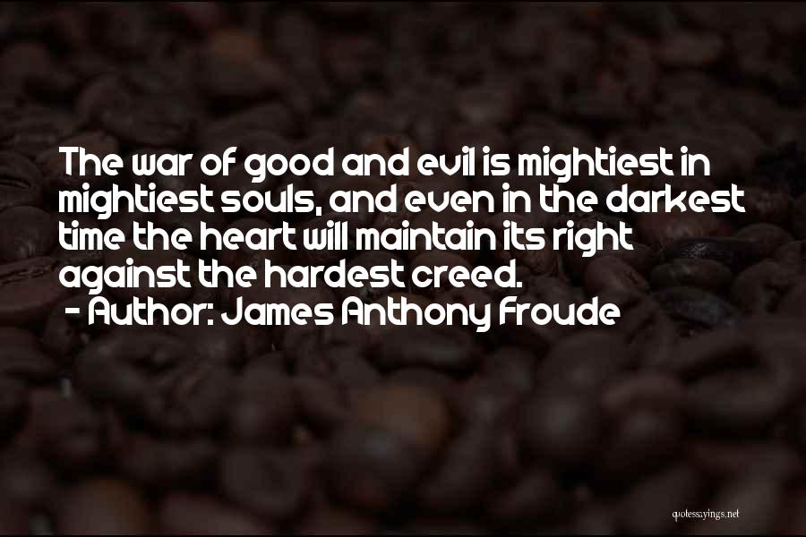 Hardest Thing To Do Is The Right Thing Quotes By James Anthony Froude