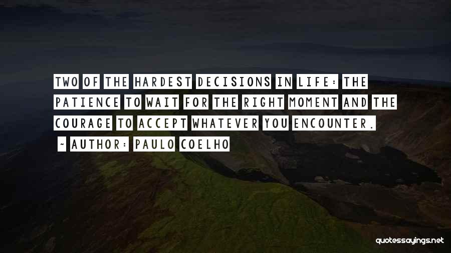 Hardest Thing To Do Is The Right Thing Quotes By Paulo Coelho