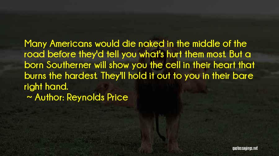 Hardest Thing To Do Is The Right Thing Quotes By Reynolds Price
