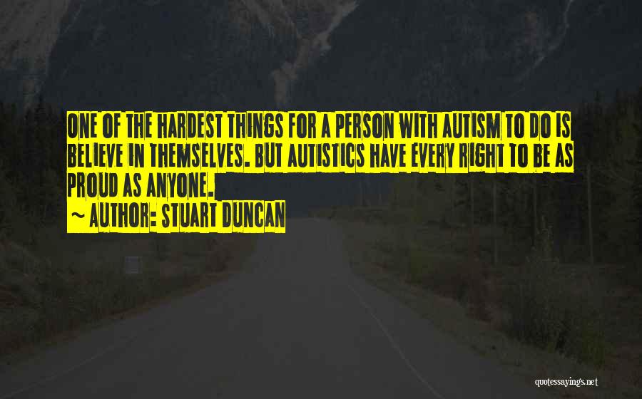 Hardest Thing To Do Is The Right Thing Quotes By Stuart Duncan