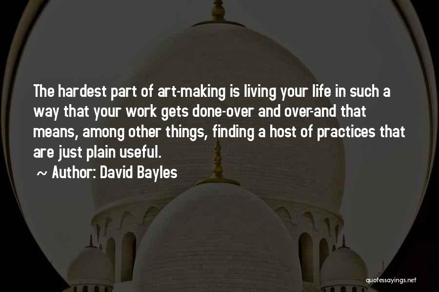 Hardest Things In Life Quotes By David Bayles