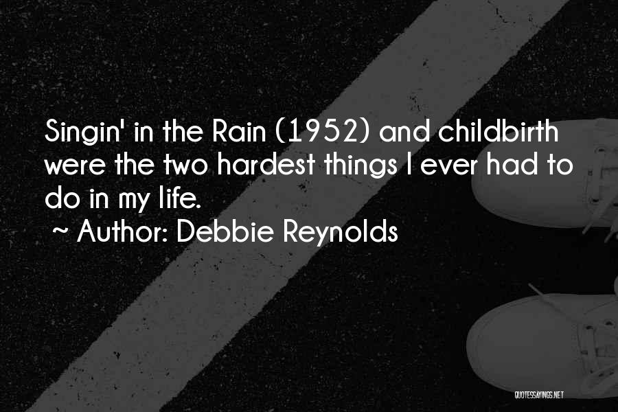 Hardest Things In Life Quotes By Debbie Reynolds