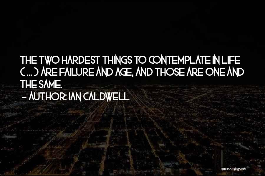 Hardest Things In Life Quotes By Ian Caldwell