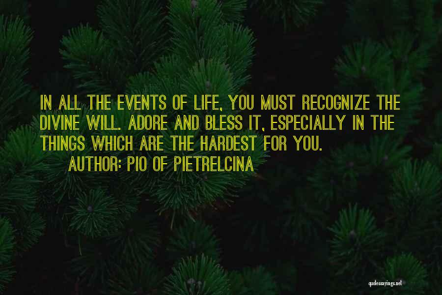 Hardest Things In Life Quotes By Pio Of Pietrelcina