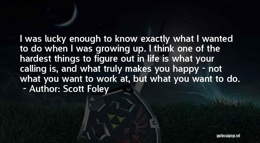 Hardest Things In Life Quotes By Scott Foley