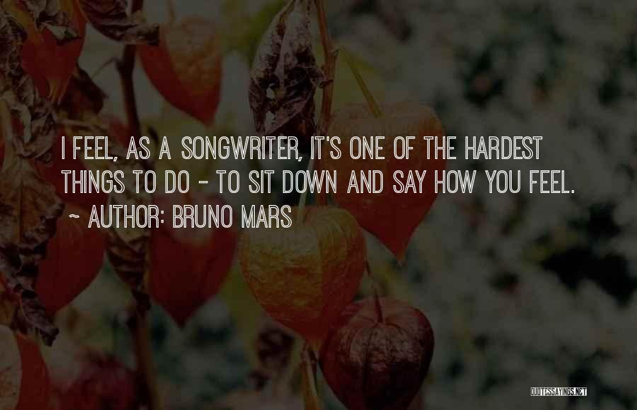 Hardest Things To Do Quotes By Bruno Mars