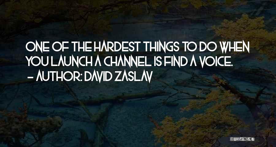 Hardest Things To Do Quotes By David Zaslav