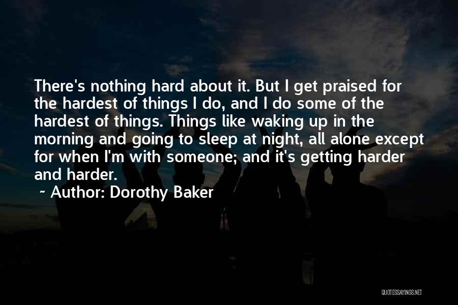 Hardest Things To Do Quotes By Dorothy Baker