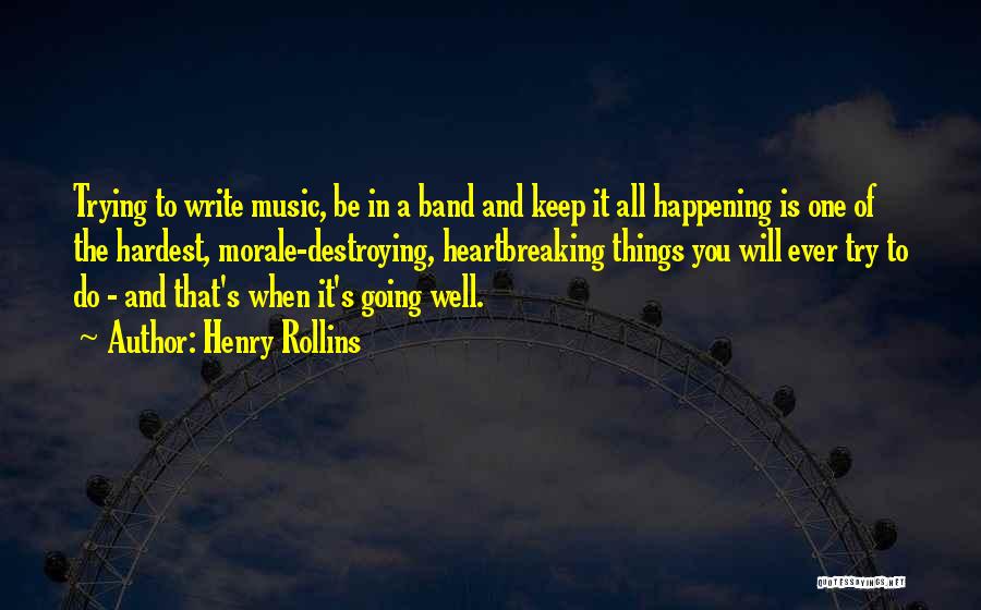 Hardest Things To Do Quotes By Henry Rollins