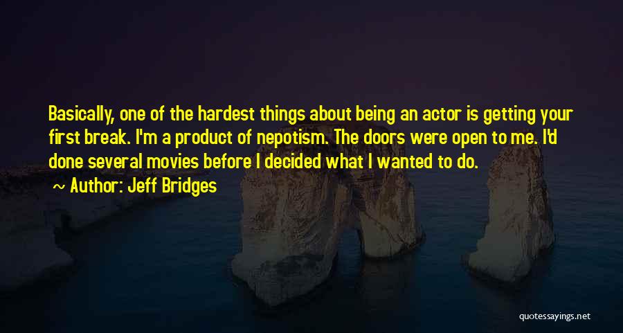 Hardest Things To Do Quotes By Jeff Bridges