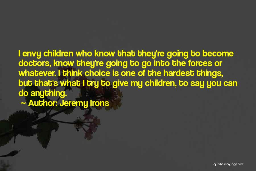 Hardest Things To Do Quotes By Jeremy Irons