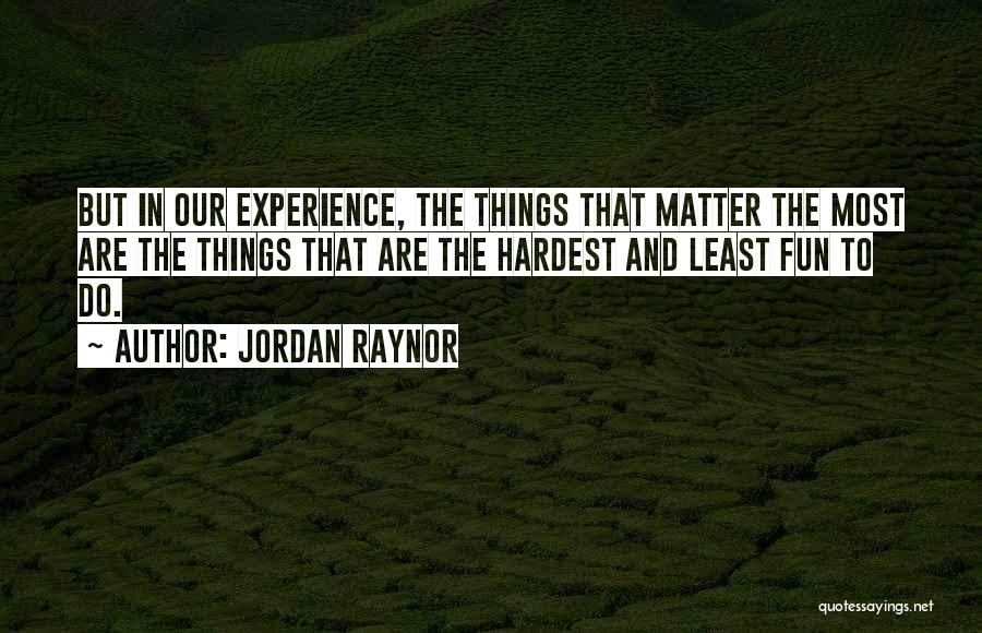 Hardest Things To Do Quotes By Jordan Raynor