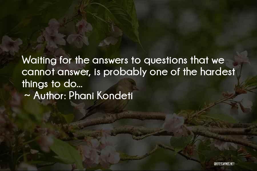 Hardest Things To Do Quotes By Phani Kondeti