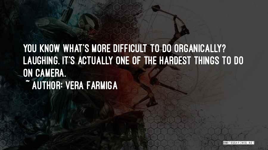 Hardest Things To Do Quotes By Vera Farmiga