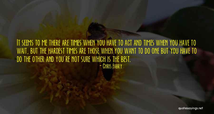 Hardest Times Quotes By Chris Fabry