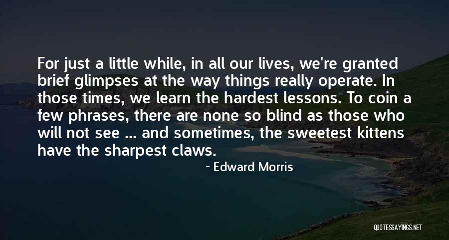 Hardest Times Quotes By Edward Morris