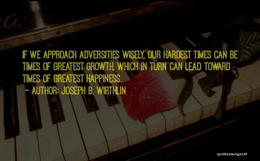 Hardest Times Quotes By Joseph B. Wirthlin