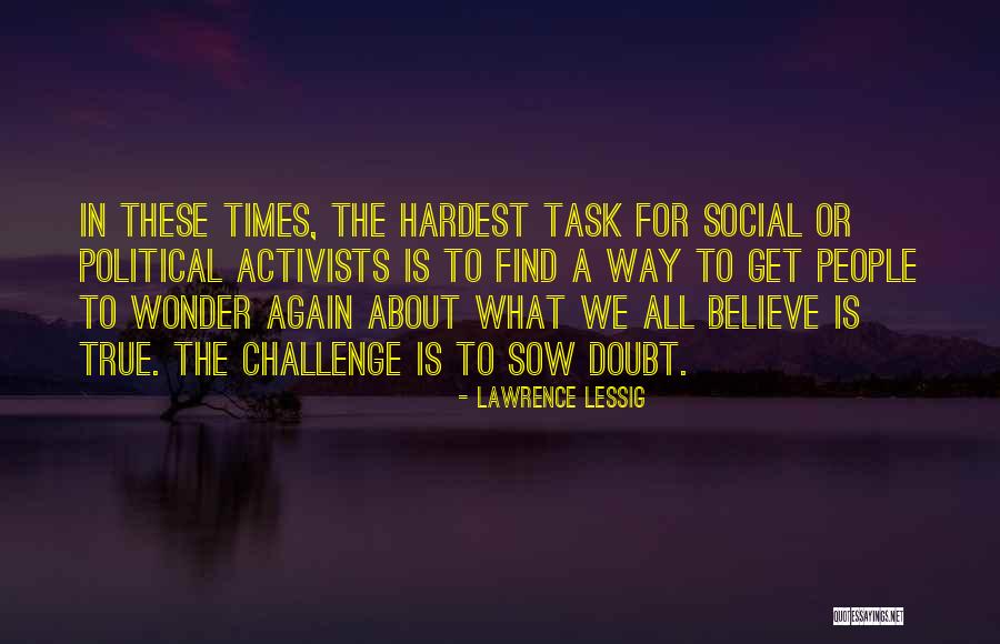 Hardest Times Quotes By Lawrence Lessig