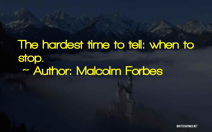 Hardest Times Quotes By Malcolm Forbes