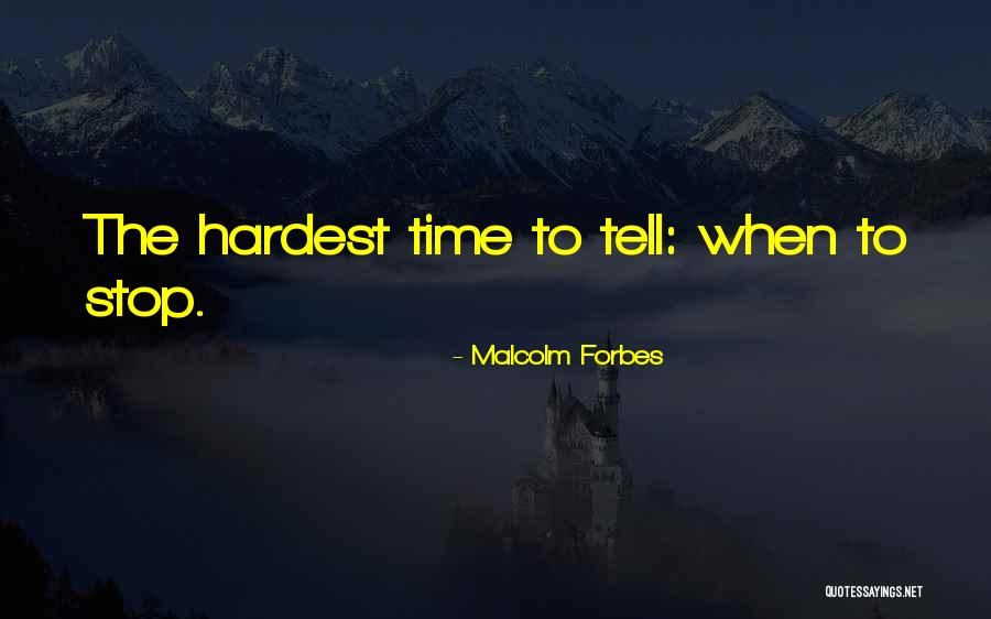 Hardest Times Quotes By Malcolm Forbes