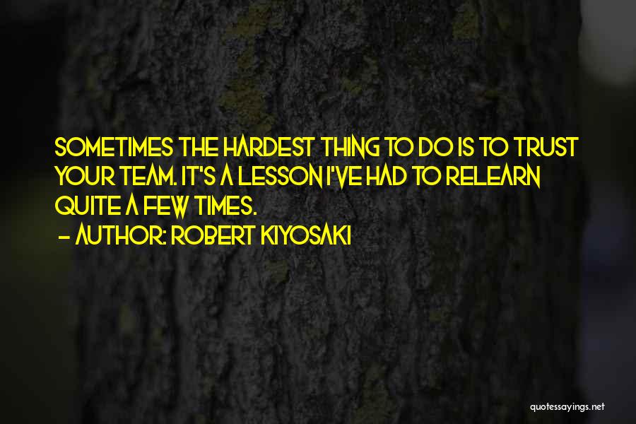 Hardest Times Quotes By Robert Kiyosaki