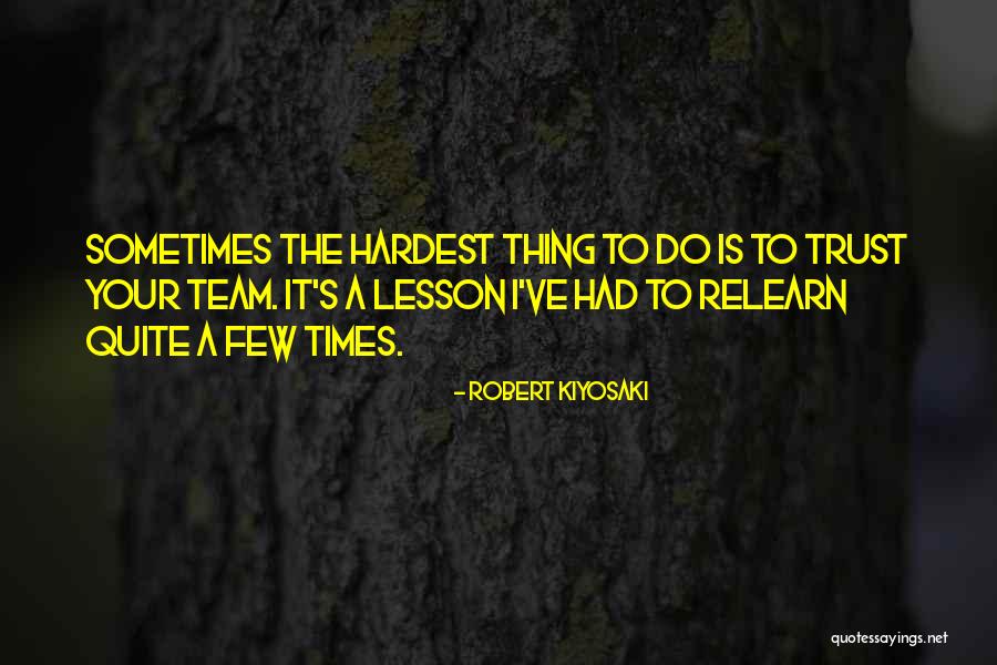 Hardest Times Quotes By Robert Kiyosaki