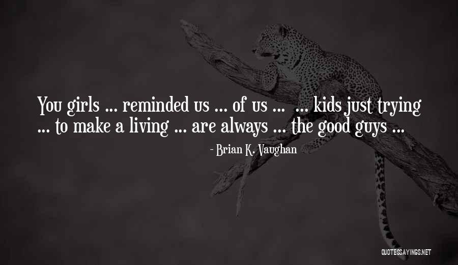 Hardhome Game Of Thrones Quotes By Brian K. Vaughan Hardhome Game Of Thrones Quotes By Brian K. Vaughan