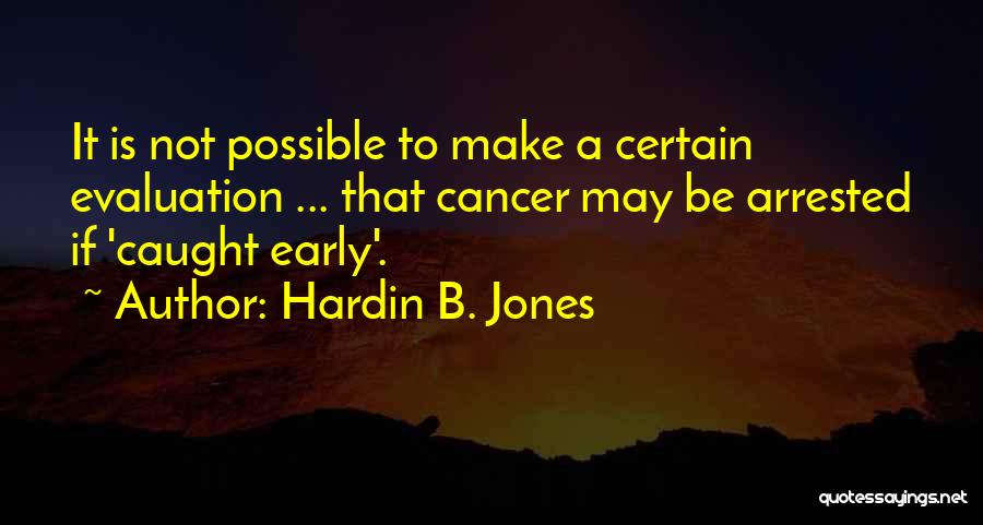 Hardin B. Jones Quotes 773157