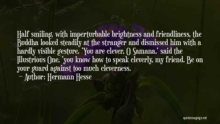 Hardly Know You Quotes By Hermann Hesse