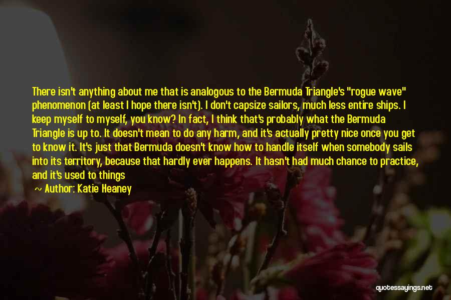 Hardly Know You Quotes By Katie Heaney