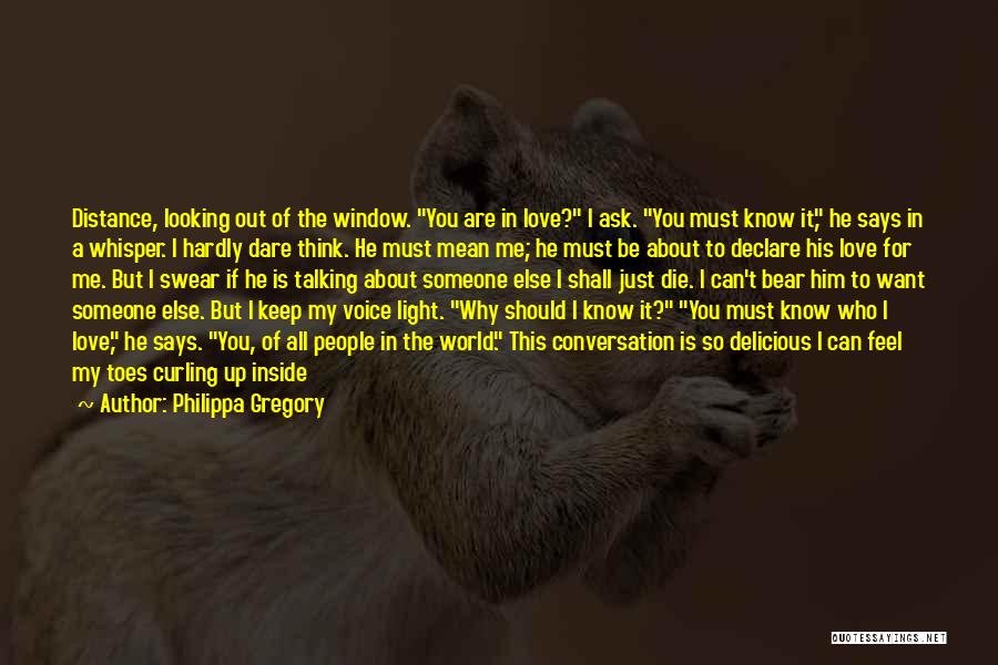 Hardly Know You Quotes By Philippa Gregory