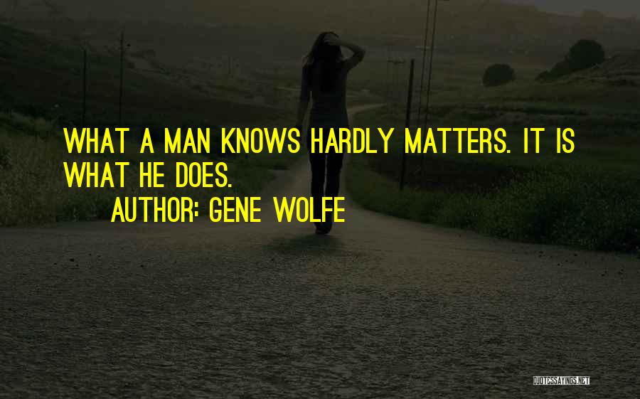 Hardly Matters Quotes By Gene Wolfe